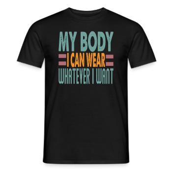 My Body, I Can Wear Whatever I Want - Empowerment - Männer T-Shirt - Schwarz - Vorne - AI Model Male 178 light (178cm)