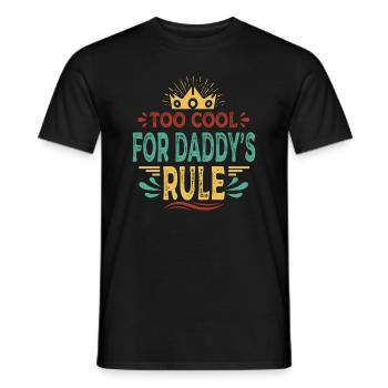 Too Cool For Daddy's Rule - Funny Baby - Men's T-Shirt - black - Front - AI Model Male 178 light (178cm)
