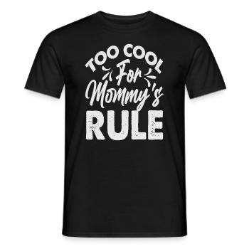 Too Cool For Mommy's Rule - Funny - Mama's Boy - Männer T-Shirt - Schwarz - Vorne - AI Model Male 178 light (178cm)