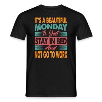 It's A Beautiful Monday To Just Stay In Bed - Funn - Men's T-Shirt - black - Front - AI Model Male 178 light (178cm)