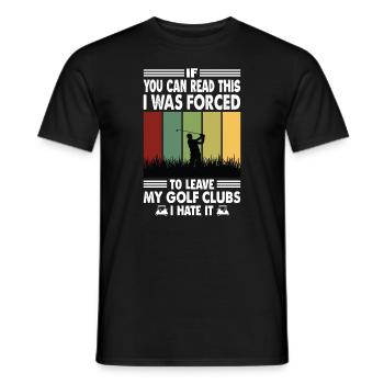 If You Can Read This I Was Forced To Leave My Golf - Männer T-Shirt - Schwarz - Vorne - AI Model Male 178 light (178cm)
