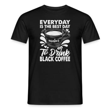 Everyday Is The Best Day To Drink Black Coffee - B - Männer T-Shirt - Schwarz - Vorne - AI Model Male 178 light (178cm)