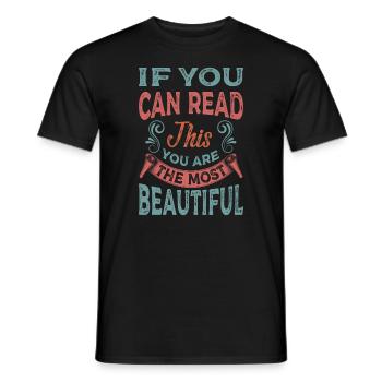 If You Can Read This You Are The Most Beautiful - Männer T-Shirt - Schwarz - Vorne - AI Model Male 178 light (178cm)
