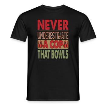 Never Underestimate A Cop That Bowls - Bowling - Men's T-Shirt - black - Front - AI Model Male 178 light (178cm)