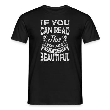If You Can Read This You Are The Most Beautiful - Männer T-Shirt - Schwarz - Vorne - AI Model Male 178 light (178cm)