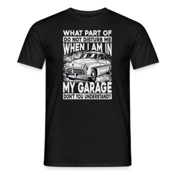 What Part Of Do Not Disturb Me When I Am In My Gar - Männer T-Shirt - Schwarz - Vorne - AI Model Male 178 light (178cm)