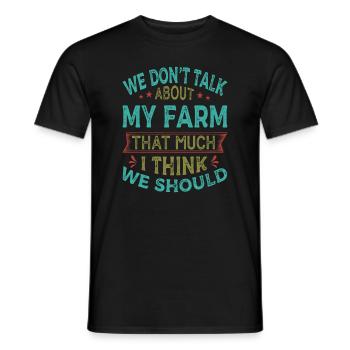 We Don't Talk About My Farm That Much I Think We S - Men's T-Shirt - black - Front - AI Model Male 178 light (178cm)