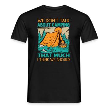 We Don't Talk About Camping That Much I Think We S - Men's T-Shirt - black - Front - AI Model Male 178 light (178cm)