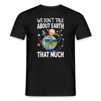 We Don't Talk About Earth That Much - Planets - Men's T-Shirt - black - Front - AI Model Male 178 light (178cm)