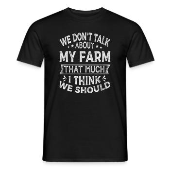 We Don't Talk About My Farm That Much I Think We S - Men's T-Shirt - black - Front - AI Model Male 178 light (178cm)