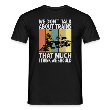 Nous ne parlons pas beaucoup de trains, je pense que nous avons - T-shirt homme - noir - Devant - AI Model Male 178 light (178cm)
