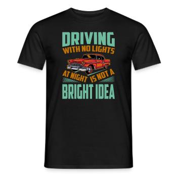 Driving With No Lights At Night Is Not A BRIGHT Id - Men's T-Shirt - black - Front - AI Model Male 178 light (178cm)