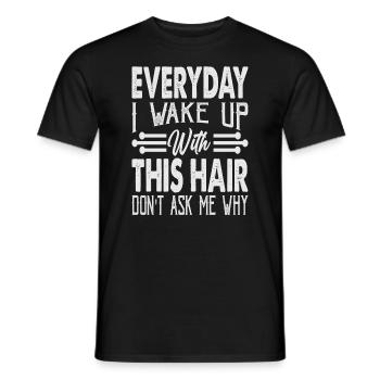 Everyday I Wake Up With This Hair Don't Ask Me Why - Men's T-Shirt - black - Front - AI Model Male 178 light (178cm)