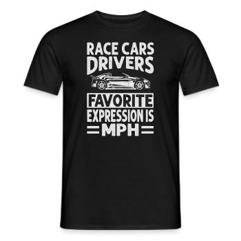 Race Cars Drivers Favorite Expression Is MPH - Fun - Men's T-Shirt - black - Front - AI Model Male 178 light (178cm)