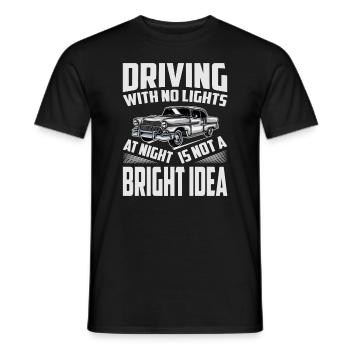 Driving With No Lights At Night Is Not A BRIGHT Id - Men's T-Shirt - black - Front - AI Model Male 178 light (178cm)