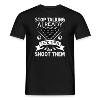 Stop Talking Already Rack Them And Shoot Them - Bi - Männer T-Shirt - Schwarz - Vorne - AI Model Male 178 light (178cm)