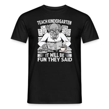 Teach Kindergarten It Will Be Fun They Said - Coff - Men's T-Shirt - black - Front - AI Model Male 178 light (178cm)
