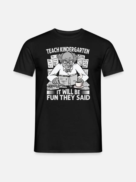 Teach Kindergarten It Will Be Fun They Said - Coff - Men's T-Shirt - black