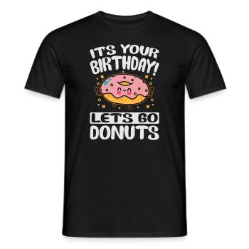 It's Your Birthday! Let's Go Donuts - Funny Donut - Männer T-Shirt - Schwarz - Vorne - AI Model Male 178 light (178cm)