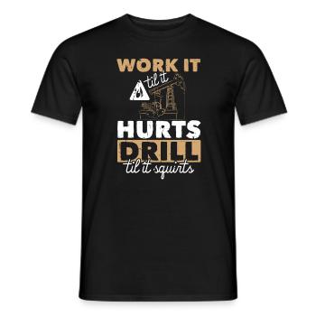 Work Til Hurts Drill Til Squirts Oil Platform - Men's T-Shirt - black - Front - AI Model Male 178 light (178cm)