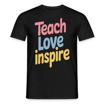 Inspiring Teach Love Inspire Quote - Men's T-Shirt - black - Front - AI Model Male 178 light (178cm)