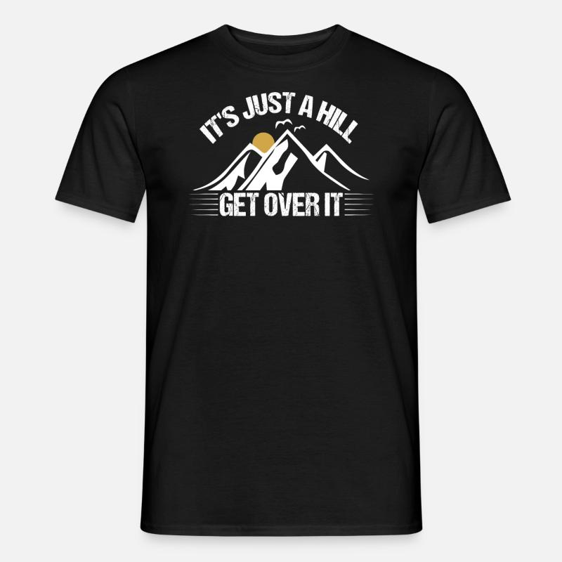 Its Just A Hill Get Over It - Men’s T-shirt - black