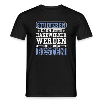 Studieren kann jeder Handwerker werden nur die - Männer T-Shirt - Schwarz - Vorne - AI Model Male 178 light (178cm)
