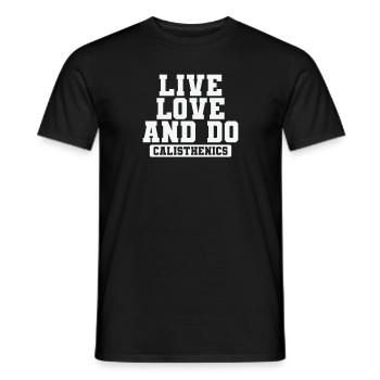 Live Love and Do Calisthenics Fitness - Männer T-Shirt - Schwarz - Vorne - AI Model Male 178 light (178cm)
