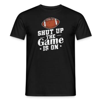 Shut up the Game is on American Football - Männer T-Shirt - Schwarz - Vorne - AI Model Male 178 light (178cm)