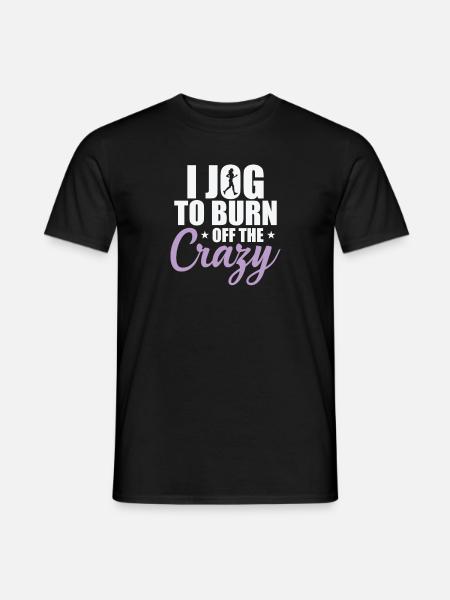 I Jog to burn off the Crazy Jogging Running - Men's T-Shirt - black