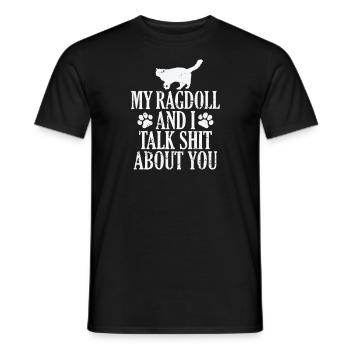 My Ragdoll and I talk Shit about you - Männer T-Shirt - Schwarz - Vorne - AI Model Male 178 light (178cm)