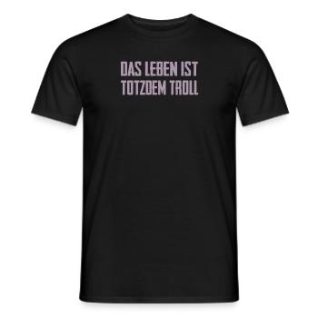 Das Leben ist Totzdem Troll - Troll Sprüche - Männer T-Shirt - Schwarz - Vorne - AI Model Male 178 light (178cm)