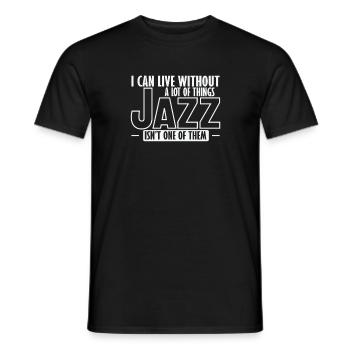 I can live without a lot of Things Jazz isn't one - Männer T-Shirt - Schwarz - Vorne - AI Model Male 178 light (178cm)