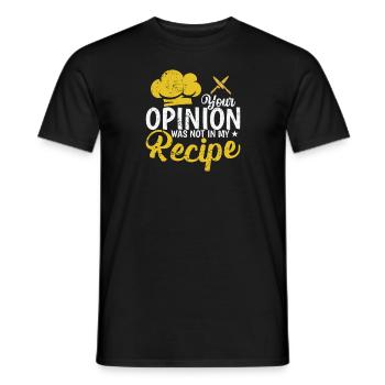 Your Opinion was not in my Recipe Koch Küche - Men's T-Shirt - black - Front - AI Model Male 178 light (178cm)