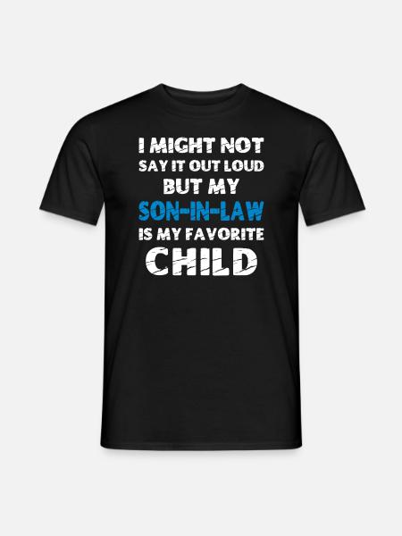 My Son-In-Law is my Favorite Child - Men's T-Shirt - black