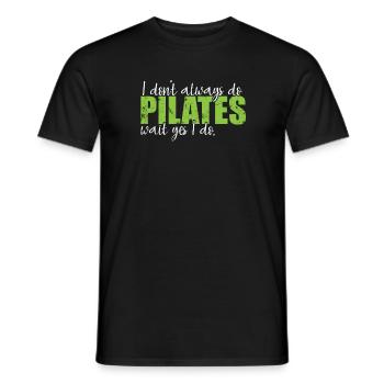 I don't always do Pilates wait yes I do - Men's T-Shirt - black - Front - AI Model Male 178 light (178cm)