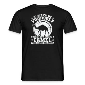 Always be yourself unless you can be a Camel - Männer T-Shirt - Schwarz - Vorne - AI Model Male 178 light (178cm)