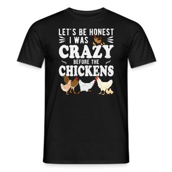 Let's Be Honest I Was Crazy Before The Chickens - Men's T-Shirt - black - Front - AI Model Male 178 light (178cm)