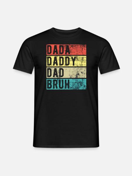 Dada Daddy Dad Bruh - Men's T-Shirt - black