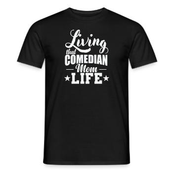Living that Comedian Mom Life Humor Witz - Männer T-Shirt - Schwarz - Vorne - AI Model Male 178 light (178cm)