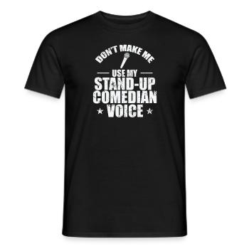 Don't make me use my Stand-Up Comedian Voice - Männer T-Shirt - Schwarz - Vorne - AI Model Male 178 light (178cm)