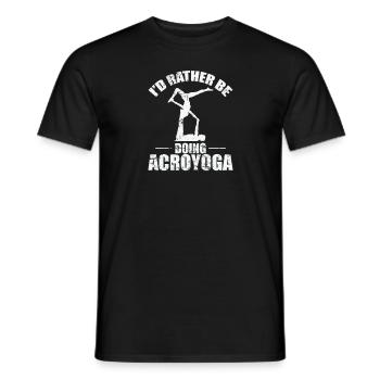 I'd rather be doing Acroyoga Sport Fitness - Men's T-Shirt - black - Front - AI Model Male 178 light (178cm)