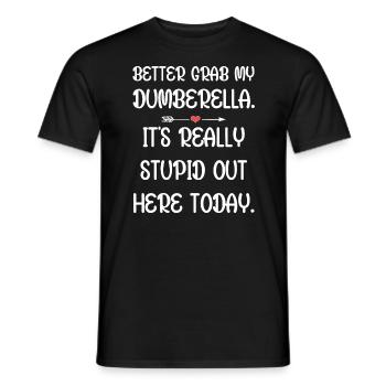 Tu ferais mieux de prendre ma Dumberella. C’est vraiment stupide - T-shirt homme - noir - Devant - AI Model Male 178 light (178cm)