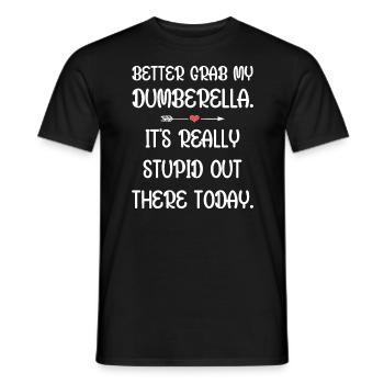 Tu ferais mieux de prendre ma Dumberella. C’est vraiment stupide - T-shirt homme - noir - Devant - AI Model Male 178 light (178cm)
