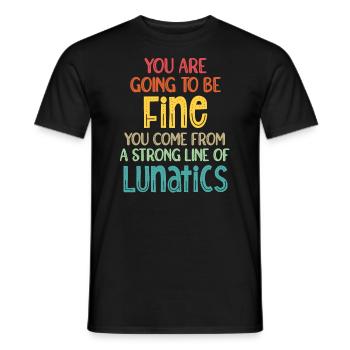 You are going to be fine. You come from a long - Men's T-Shirt - black - Front - AI Model Male 178 light (178cm)