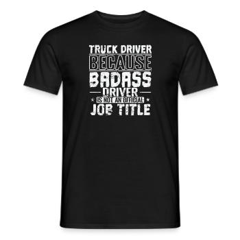 Badass Driver is not an official Job Title LKW - Men's T-Shirt - black - Front - AI Model Male 178 light (178cm)