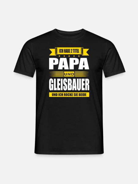 Zwei Titel Papa Und Gleisbauer Gleisbau Spruch - Männer T-Shirt - Schwarz