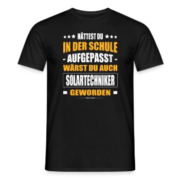Hättest In Der Schule Aufgepasst Solartechniker - Männer T-Shirt - Schwarz - Vorne - AI Model Male 178 light (178cm)