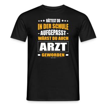 Hättest Du Mal In Der Schule Aufgepasst Arzt - Männer T-Shirt - Schwarz - Vorne - AI Model Male 178 light (178cm)