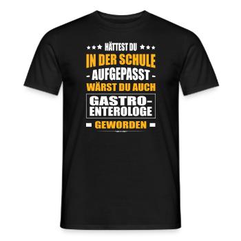 Hättest In Der Schule Aufgepasst Gastroenterologe - Männer T-Shirt - Schwarz - Vorne - AI Model Male 178 light (178cm)